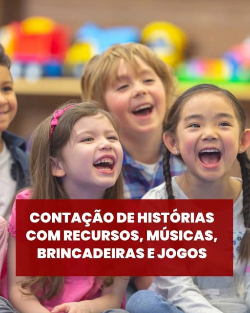 Contação de Histórias com Recursos, Músicas, Brincadeiras e Jogos